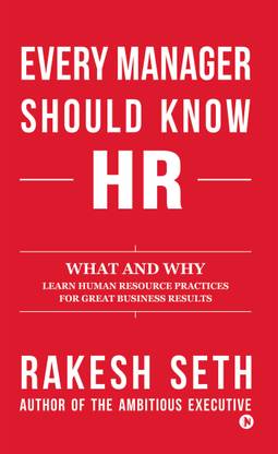 Every Manager Should Know HR  - What and Why Learn Human Resource Practices for Great Business Results