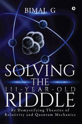 Solving the 111-Year-Old Riddle  - By Demystifying Theories of Relativity and Quantum Mechanics