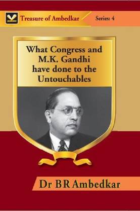 What Congress and M. K. Gandhi Have Done to the Untouchables