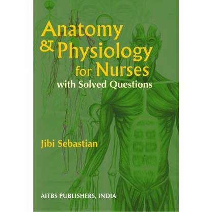 Anatomy and Physiology for Nurses with Solved Questions, 1/Ed.