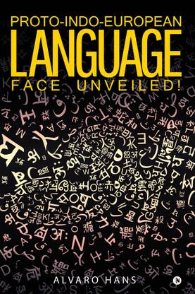 Proto-Indo-European Language  - Face Unveiled !
