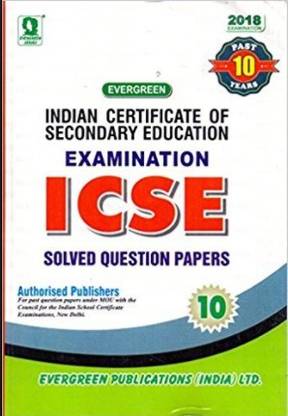 Evergreen Indian Certificate of Secondary Education Examination ICSE Solved Papers Past 10 Years