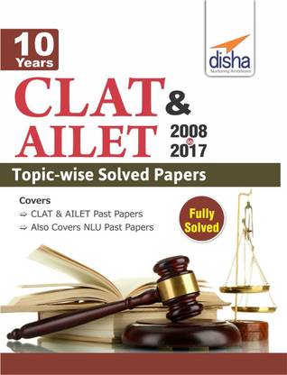 10 Years Clat & Ailet (2008-17) Topic-Wise Solved Papers