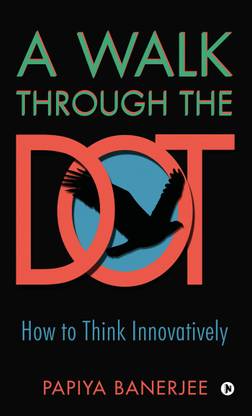 A Walk Through The Dot  - How To Think Innovatively
