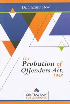 Central Law Publication's The Probation Of Offenders Act, 1958 By Dr. Caesar Roy