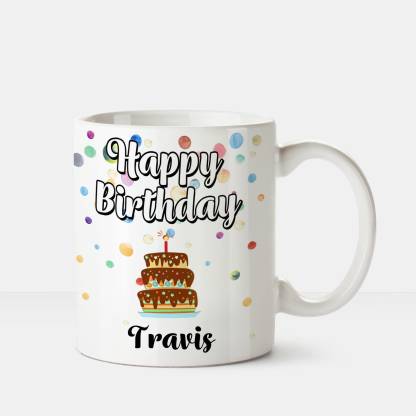 HUPPME Happy Birthday Travis Printed Coffee White Ceramic Coffee Mug