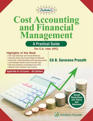 Padhuka's Cost Accounting and Financial Management : A Practical guide for CA Inter (IPC - Old Syllabus) by CA. B. Sarvana Prasath