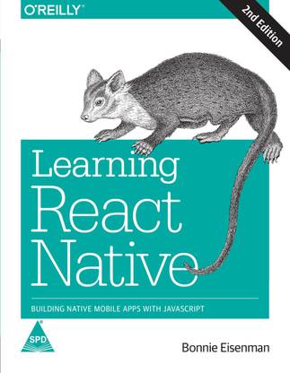 Learning React Native: Building Native Mobile Apps with JavaScript, Second Edition