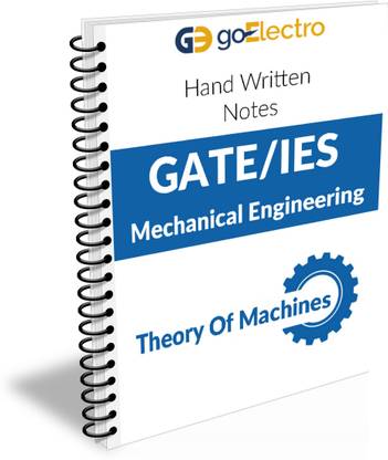 Theory Of Machines Made Easy Hand Written Notes For Gate , IES And PSU`S ( Mechanical Engineering)
