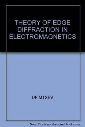 Theory of Edge Diffraction in Electrmagnitics Origination and Validation of the Physical Theory of Diffraction