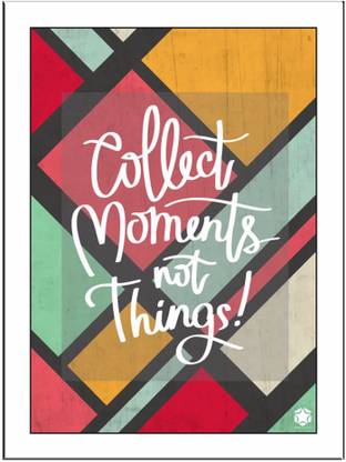 Collect Moments Not Things Paper Print
