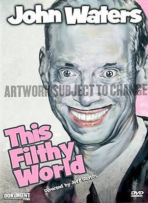 JOHN WATERS:THIS FILTHY WORLD