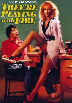 THEY'RE PLAYING WITH FIRE