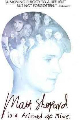 MATT SHEPARD IS A FRIEND OF MINE