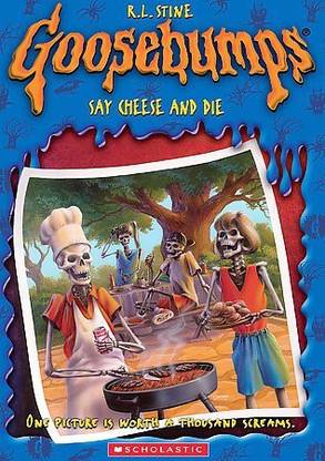 GOOSEBUMPS:SAY CHEESE AND DIE