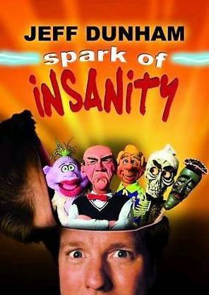 JEFF DUNHAM:SPARK OF INSANITY