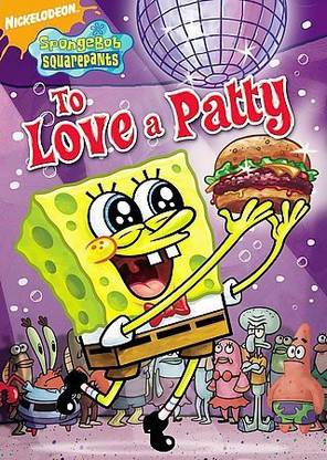 SPONGEBOB SQUAREPANTS TO LOVE A PATTY