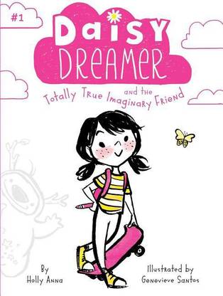 Daisy Dreamer and the Totally True Imaginary Friend: Volume 1
