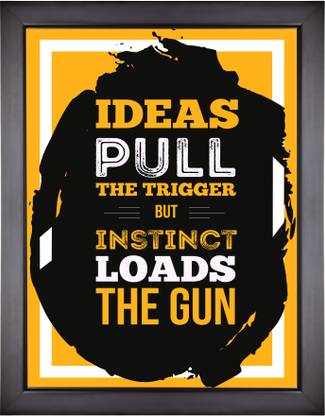 Motivational Posters For Office And Home Decor - Ideas pull the trigger but instinct loads the gun Paper Print
