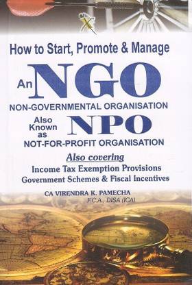 Xcess Infostore's How to Start, Promote and Manage an NGO (Non Governmental Organisation) Also Known as Not For Profit Organisation (NPO) By CA. Virendra K. Pamecha