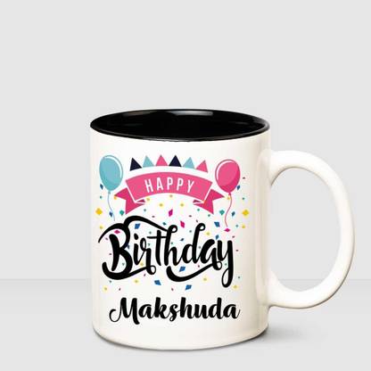 HUPPME Happy Birthday Makshuda Inner Black printed personalized coffee mug Ceramic Coffee Mug