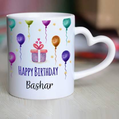 CHANAKYA Happy Birthday Bashar Heart Handle ceramic mug Ceramic Coffee Mug