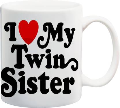 ME&YOU Gift for Sis On Birthday Bhaidooj Anniversary And Special Occasion; I Love My Twin Sister (IZ17JPMU-228) Printed Ceramic Coffee Mug