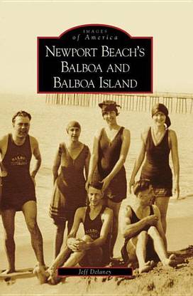 Newport Beach\'s Balboa and Balboa Island (Images of America (Arcadia Publishing))