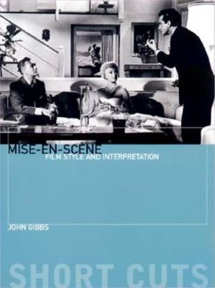 Mise-en-scene - Film Style and Interpretation