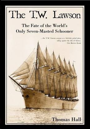 The T.W. Lawson: The Fate of the World\'s Only Seven-Masted Schooner