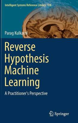 Reverse Hypothesis Machine Learning