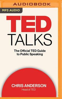 Ted Talks: The Official Ted Guide to Public Speaking