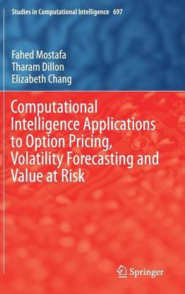 Computational Intelligence Applications to Option Pricing, Volatility Forecasting and Value at Risk