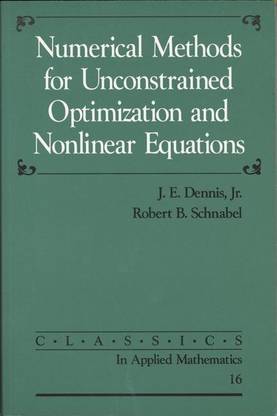 Numerical Methods for Unconstrained Optimization and Nonlinear Equations (Classics in Applied Mathematics)