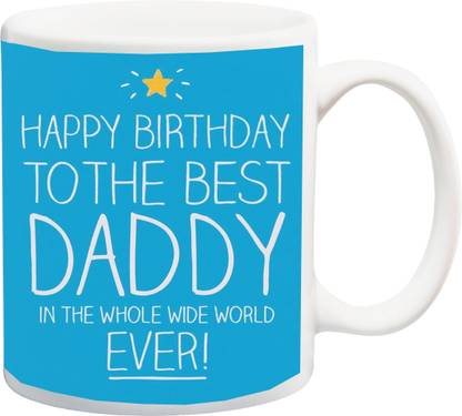 ME&YOU Gift for Father On Birthday; HappyBirthday To The Best Daddy (IZ17JPMU-567) Printed Ceramic Coffee Mug