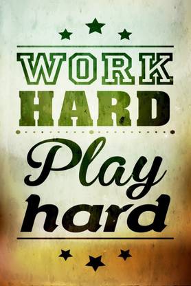 Athah Fine Quality Poster Work Hard Play Hard Paper Print Paper Print