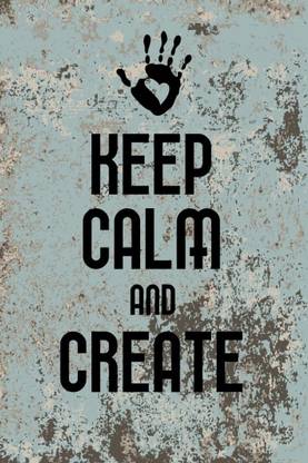 AnanyaDesigns Wall Poster keep-calm-and-create-qgrvtshxhq Paper Print