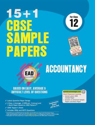 CBSE Accountancy 15 + 1 Sample Papers for Class 12  - Based on Easy, Average & Difficult Level of Questions FOURTH LATEST REVISED EDITION 2018-19 Edition