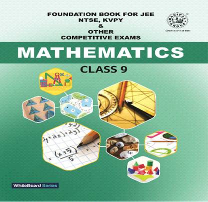 FOUNDATION BOOK FOR JEE NTSE, KVPY & OTHER COMPETITIVE EXAMS MATHEMATICS FOR CLASS 9