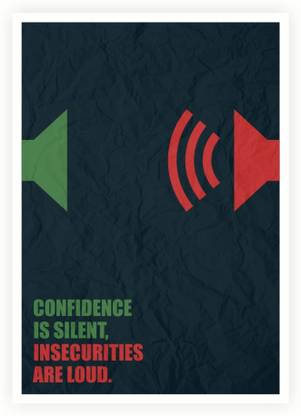 AND Confidence Is Silent, Insecurities Are Loud Business Quotes Wall Poster 13*19 inches Matte Finish Paper Print