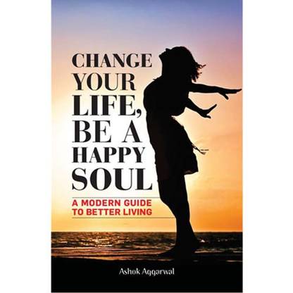 CHANGE YOUR LIFE, BE A HAPPY SOUL  - NIL