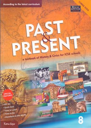 ICSE Past & Present A Textbook Of History & Civics Class - 8