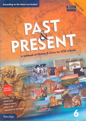 ICSE Past & Present A Textbook Of History & Civics Class - 6