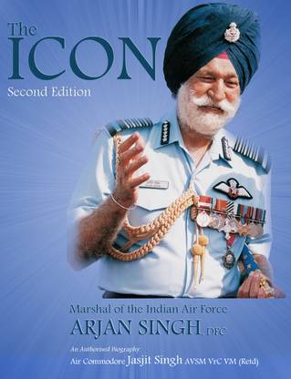 The ICON; Marshal of the Indian Air Force Arjan Singh