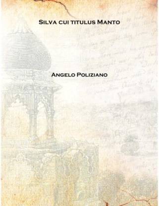 Silva cui titulus Manto 1482 [Hardcover]