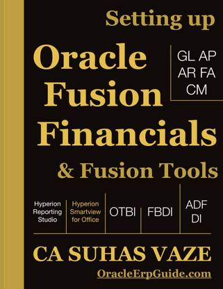 Setting Up Oracle Fusion Financials And Fusion Tools - Release 13 (Black White Edition)