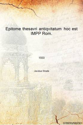 Epitome thesavri antiqvitatum hoc est IMPP Rom. orientalium & occidentalium iconum ex antiquis numismatibus quam fidelissime de