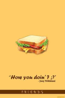 Joey Quotes - Friends Quotes - F.R.I.E.N.D.S. Poster for Home & Office Fine Art Print