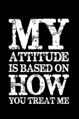 my-attitude-is-based-on-how-you-treatr-me Canvas Art