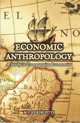 Economic Anthropology. A Study in Comparative Economics. Set in 2 Volumes